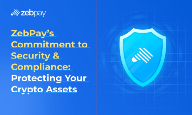 ZebPay’s Commitment to Security & Compliance: Protecting Your Crypto Assets