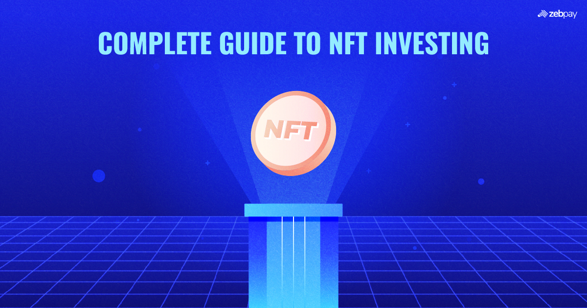 Complete Guide To NFT Investing