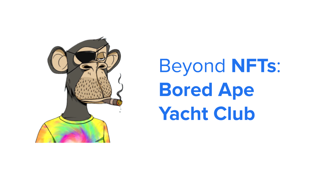 Beyond NFTs: Bored Ape Yacht Club
