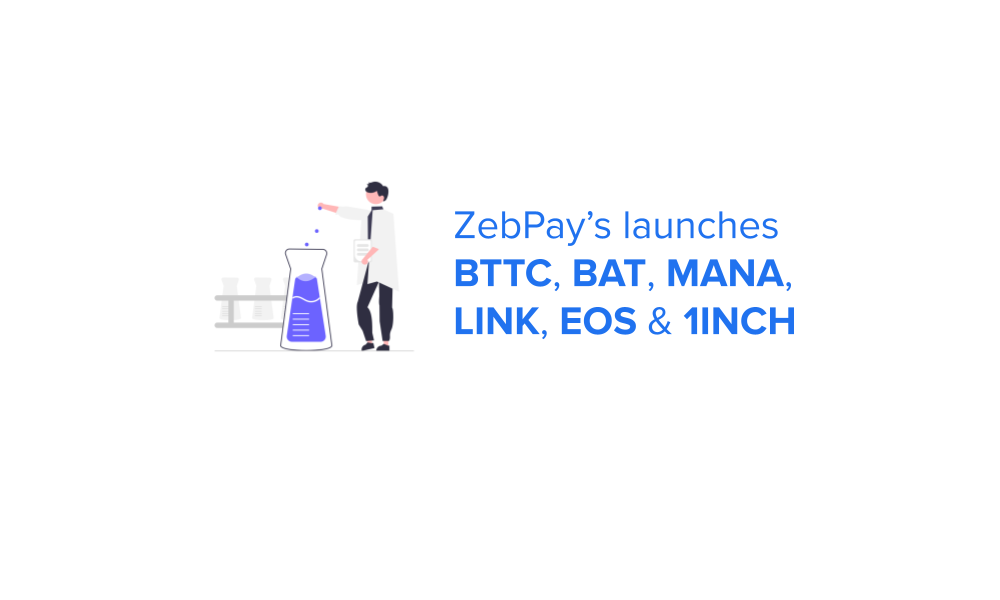 ZebPay’s launches BTTC, BAT, MANA, LINK, EOS & 1INCH