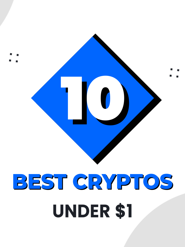 Top 10 Best Crypto Under $1 To Buy In 2023