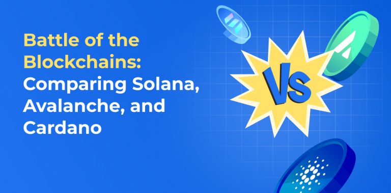 Battle of the Blockchains: Comparing Solana, Avalanche, and Cardano