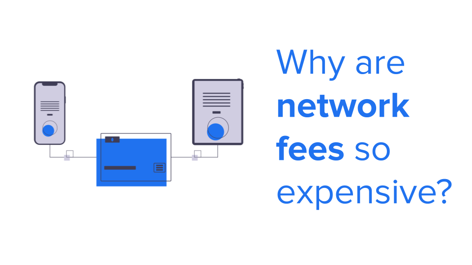 Why are network fees so expensive?