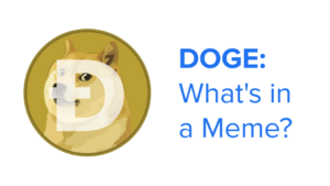 Dogecoin Today - What's in a Meme?