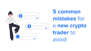 5 common mistakes for a new crypto trader to avoid