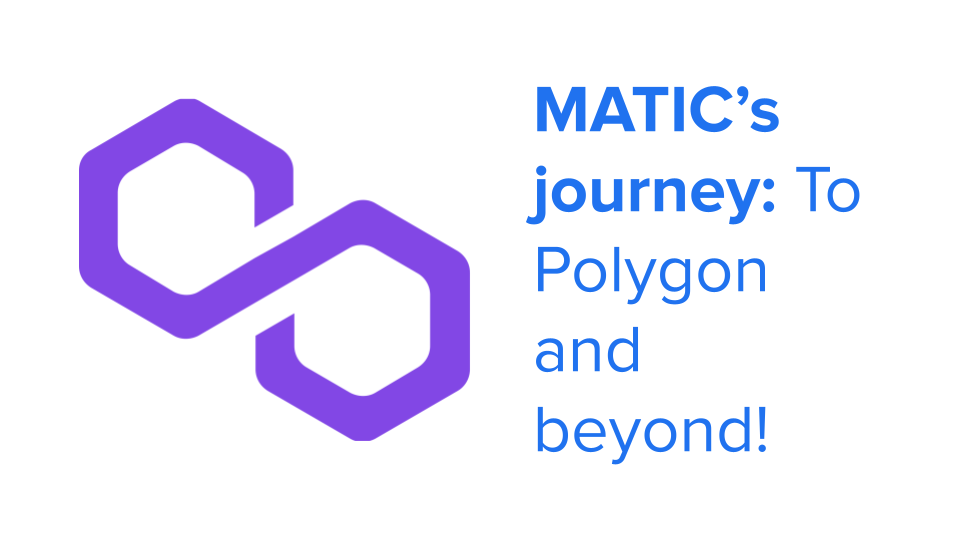 MATIC’s journey: To Polygon and beyond!