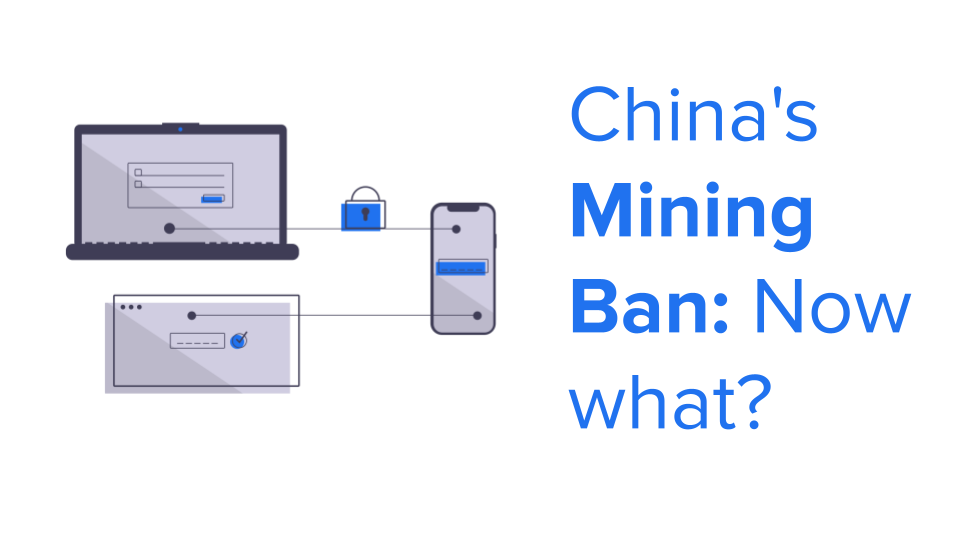 China Banned Bitcoin Mining: Now what?