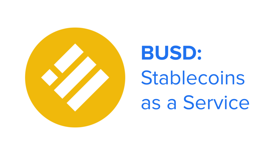 BUSD: Stablecoins as a Service