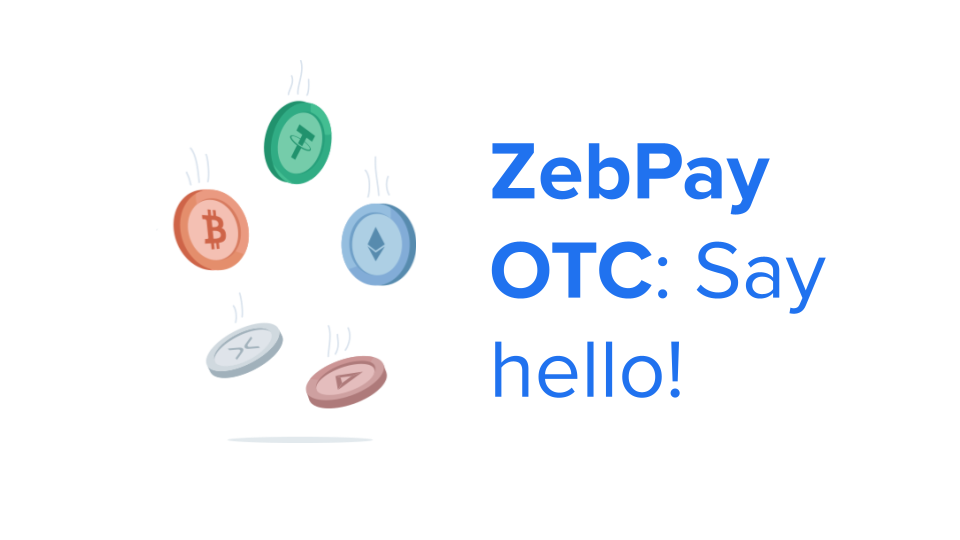 ZebPay OTC: Say Hello!