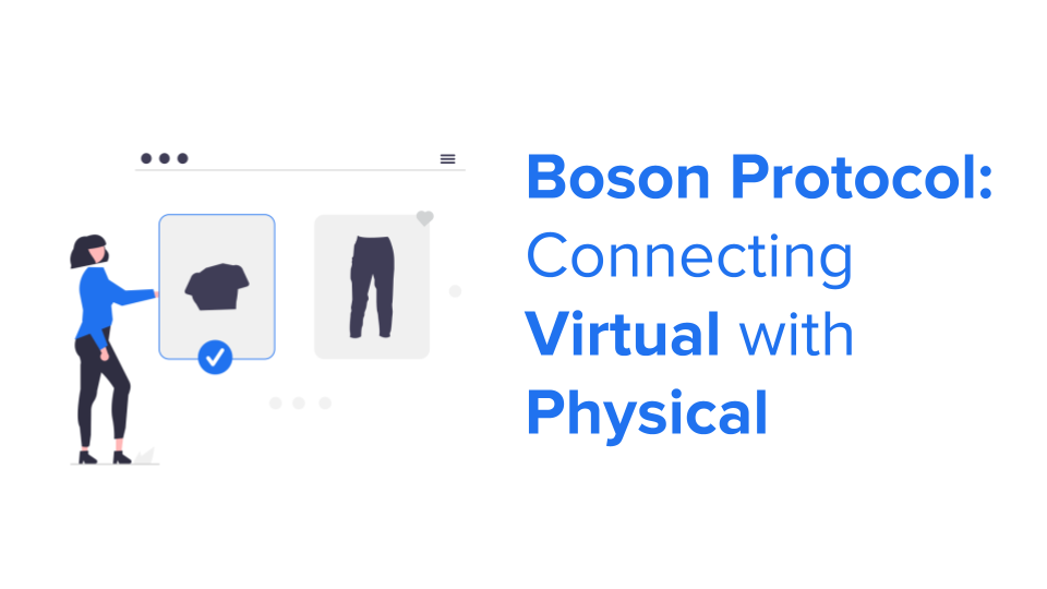 Boson Protocol: Connecting Two Worlds