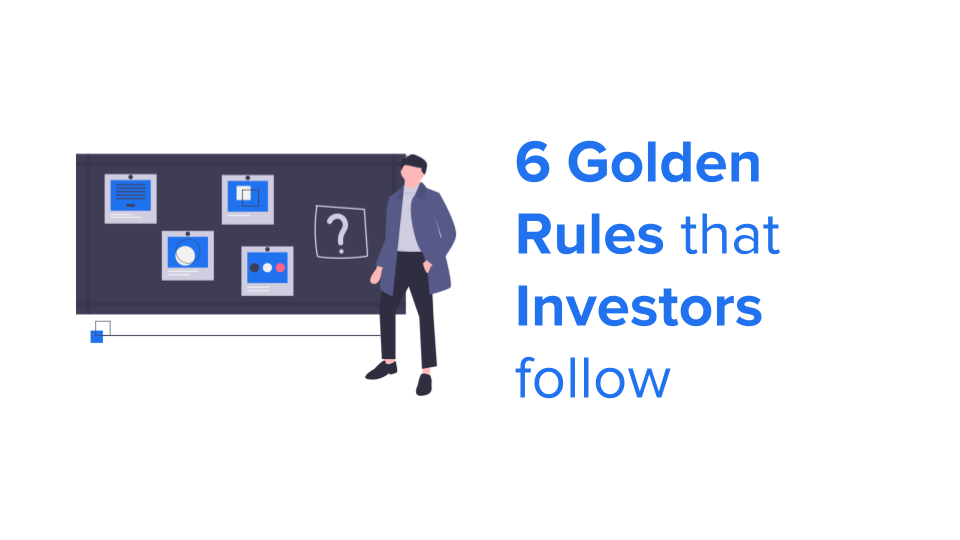 6 Golden Rules that Investors follow