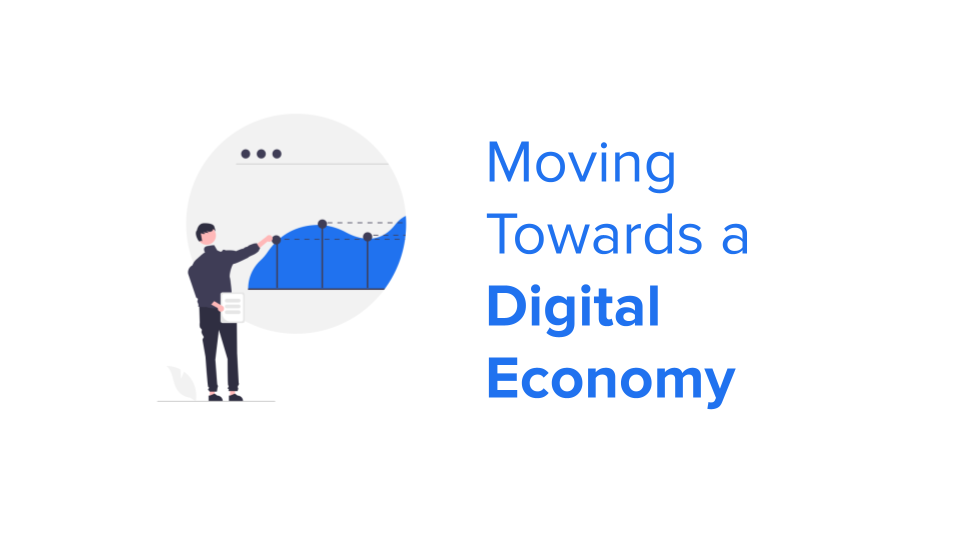 Moving Towards a Digital Economy