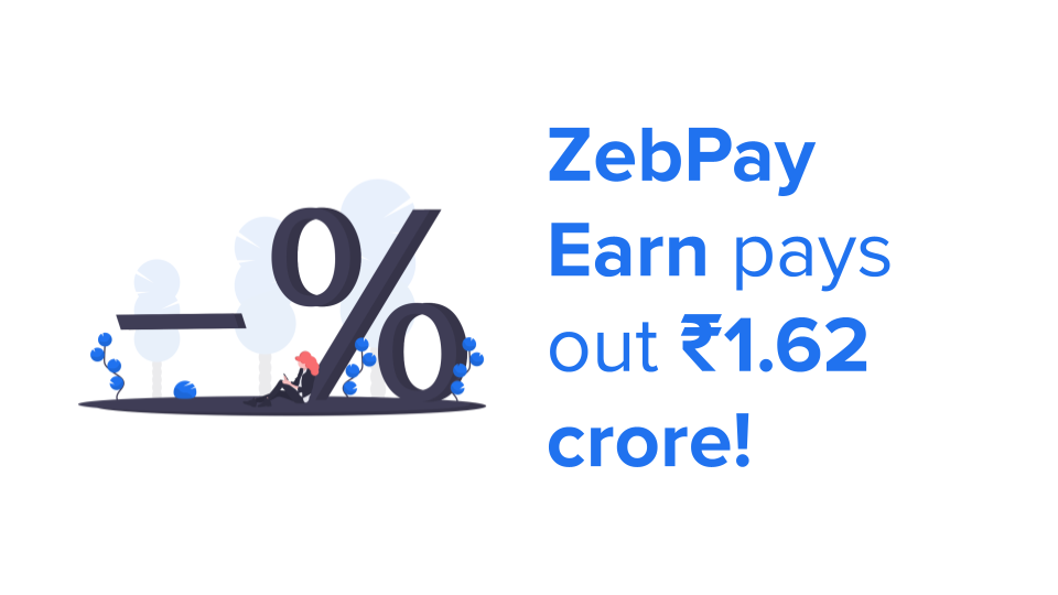 ZebPay Earn pays out ₹1.62 crore!