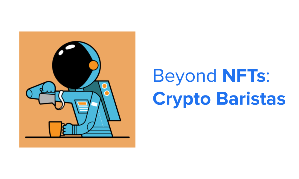 Beyond NFTs: Crypto Baristas