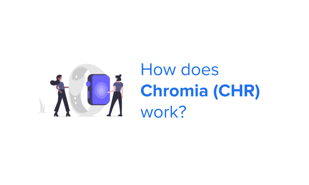 How does Chromia (CHR) work?