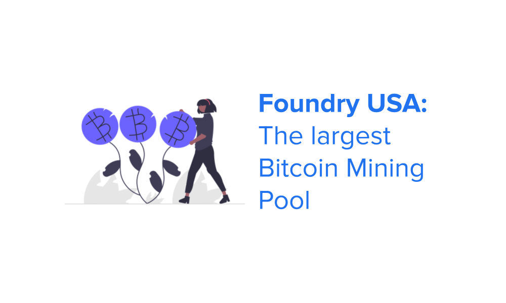 Foundry USA: The largest Bitcoin Mining Pool