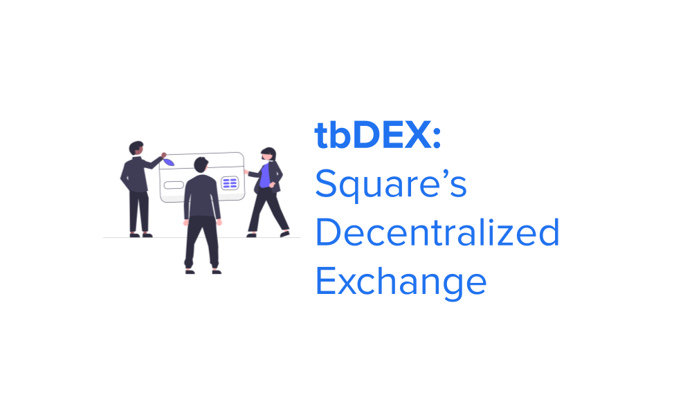 tbDEX: Square’s Decentralized Exchange