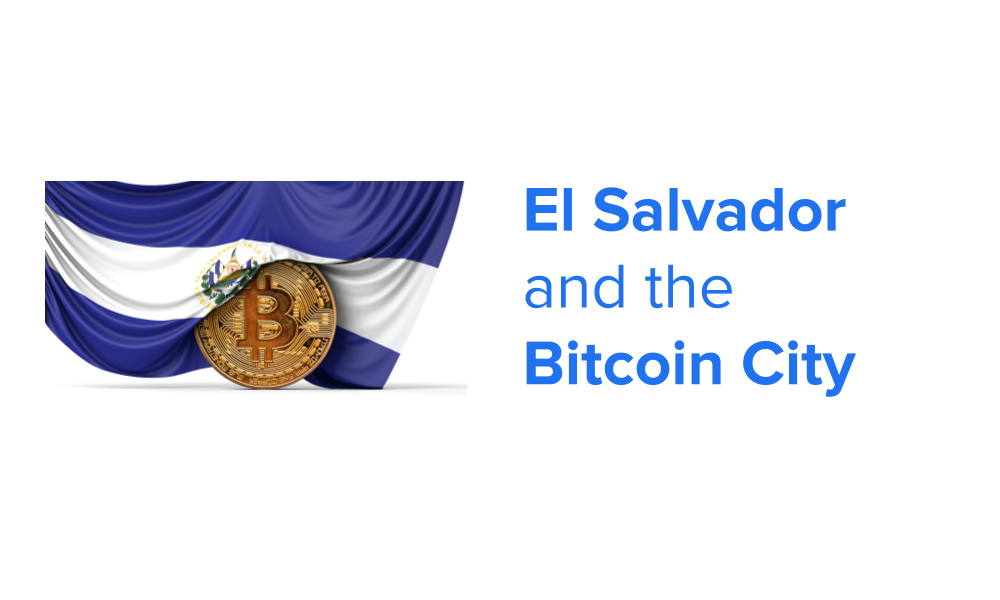 El Salvador and the Bitcoin City