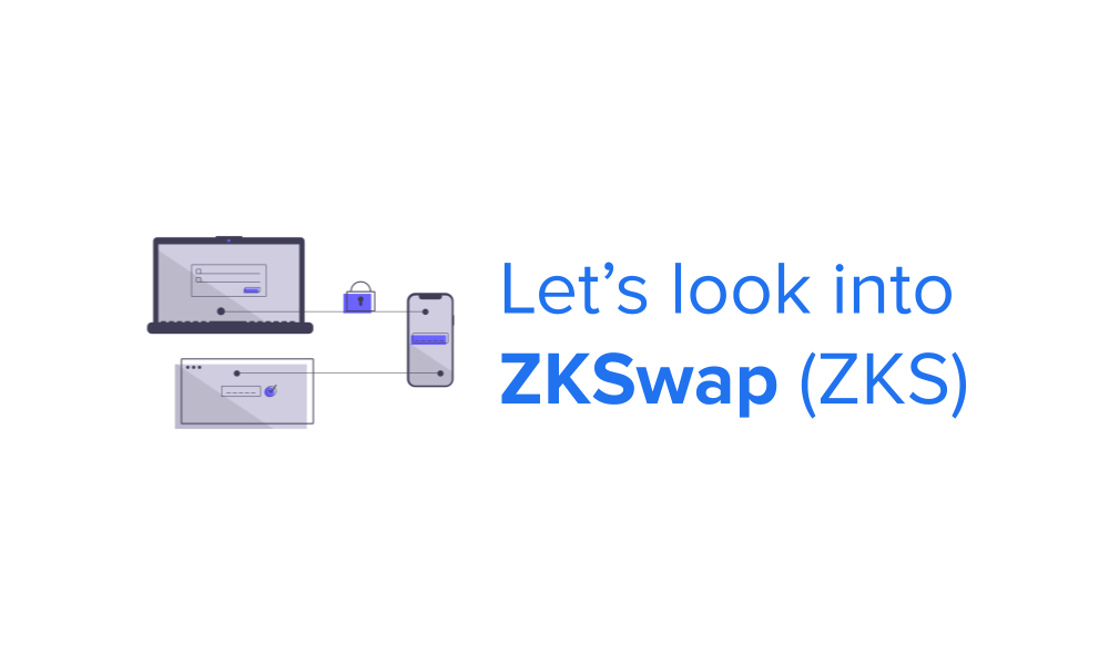 Let’s look into ZKSwap (ZKS)