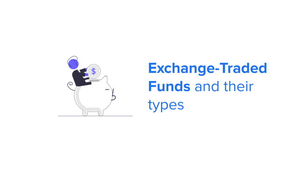 Exchange-Traded Funds (ETFs) and their types