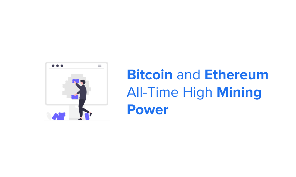 Bitcoin and Ethereum All-Time High Mining Power
