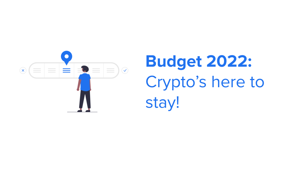 Budget 2022: Crypto’s here to stay!