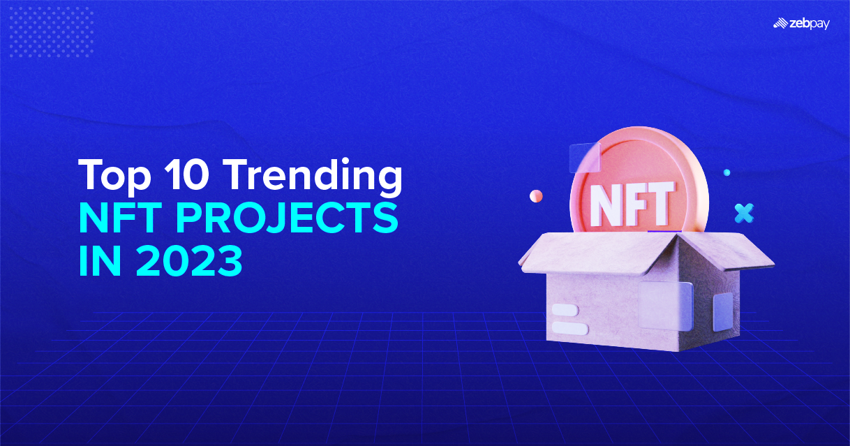 Top 10 Trending NFT Projects in 2023