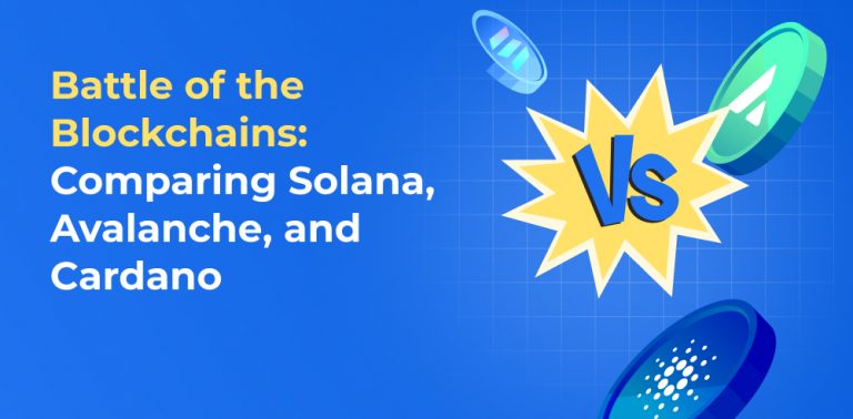 Battle of the Blockchains: Comparing Solana, Avalanche, and Cardano