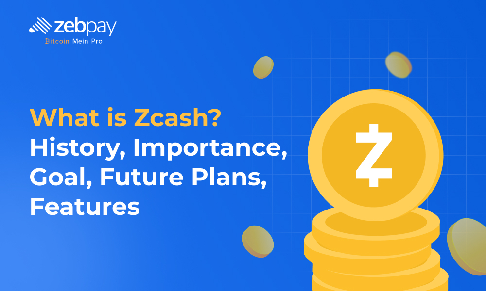 What is Zcash? History, Importance, Goal, Features